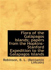 Flora of the Galápagos Islands; papers from the Hopkins-Stanford Expedition to the Galapagos Islands,1113541334,9781113541338
