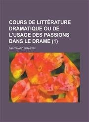 Cours de Litterature Dramatique Ou de L'Usage Des Passions Dans Le Drame (1 ),1234875128,9781234875121