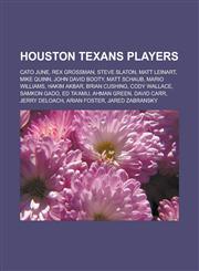 Houston Texans Players Cato June, Rex Grossman, Steve Slaton, Matt Leinart, Mike Quinn, John David Booty, Matt Schaub, Mario Williams,1150941685,9781150941689
