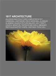 1817 architecture Buildings and structures completed in 1817, Corsewall Lighthouse, Ifield Water Mill, Al-Masjid al-Nabawi,1156034337,9781156034330