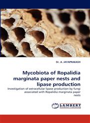 Mycobiota of Ropalidia Marginata Paper Nests and Lipase Production,384337516X,9783843375160