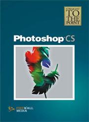Straight to the Point - Photoshop CS,8170088011,9788170088011