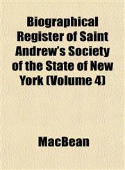 Biographical Register of Saint Andrew's Society of the State of New York (Volume 4),1152872915,9781152872912