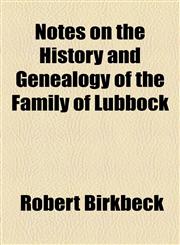 Notes on the History and Genealogy of the Family of Lubbock,1154528227,9781154528220