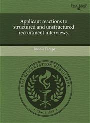 Applicant reactions to structured and unstructured recruitment interviews.,1244613770,9781244613775