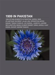 1999 in Pakistan 1999 establishments in Pakistan, Kargil War, Atlantique Incident, Lalak Jan, Operation Safed Sagar, Tango Charlie, LOC Kargil,115607083X,9781156070833