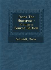 Diana the Huntress - Primary Source Edition,1295800802,9781295800803