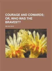 Courage and cowards;  or, Who was the bravest?,1236240855,9781236240859