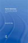 Heroic Diplomacy Sadat, Kissinger, Carter, Begin and the Quest for Arab-Israeli Peace 1st Edition,0415921546,9780415921541