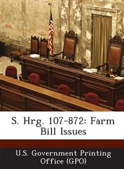 S. Hrg. 107-872 Farm Bill Issues,1289591679,9781289591670