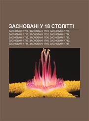 Zasnovani u 18 stolitti Zasnovani 1702, Zasnovani 1703, Zasnovani 1707, Zasnovani 1710, Zasnovani 1732, Zasnovani 1734, Zasnovani 1735,1233851683,9781233851683