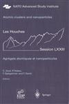 Atomic clusters and nanoparticles. Agregats atomiques et nanoparticules Les Houches Session LXXIII 2-28 July 2000,3540429085,9783540429081