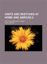 Visits and sketches at home and abroad,2; wìth tales and miscellanies,1231245409,9781231245408