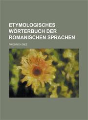 Etymologisches Worterbuch Der Romanischen Sprachen,123656135X,9781236561350