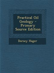 Practical Oil Geology - Primary Source Edition,1294506692,9781294506690