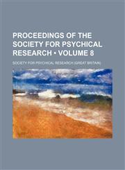 Proceedings of the Society for Psychical Research (Volume 8),115400967X,9781154009675