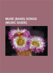 Muse (Band) Songs Uprising, Knights of Cydonia, Undisclosed Desires, Supermassive Black Hole, Exogenesis: Symphony, Starlight,1155634896,9781155634890