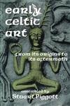 Early Celtic Art From Its Origins to Its Aftermath,0202361861,9780202361864