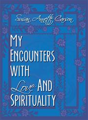 My Encounters with Love And Spirituality,1424179955,9781424179954