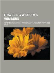 Traveling Wilburys Members Roy Orbison, George Harrison, Jeff Lynne, Tom Petty, Bob Dylan,1230490159,9781230490151