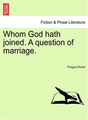 Whom God Hath Joined. a Question of Marriage.,124088835X,9781240888351