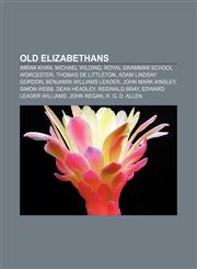 Old Elizabethans Imran Khan, Michael Wilding, Royal Grammar School Worcester, Thomas de Littleton, Adam Lindsay Gordon,1155235894,9781155235899