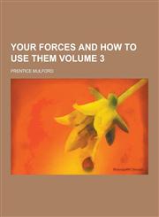 Your Forces and How to Use Them Volume 3,1230403620,9781230403625
