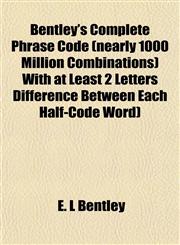 Bentley's Complete Phrase Code (nearly 1000 Million Combinations) With at Least 2 Letters Difference Between Each Half-Code Word),115173750X,9781151737502