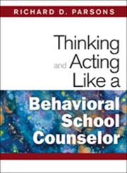 Thinking and Acting Like a Behavioral School Counselor,1412966515,9781412966511