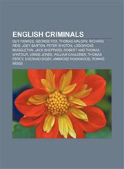 English criminals Guy Fawkes, George Fox, Thomas Malory, Richard Reid, Joey Barton, Peter Shilton, Lodowicke Muggleton, Jack Sheppard,1156460247,9781156460245