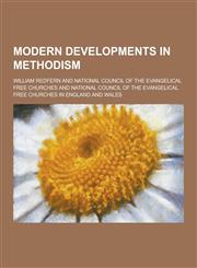 Modern Developments in Methodism,1230406387,9781230406381
