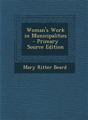 Woman's Work in Municipalities - Primary Source Edition,1294577379,9781294577379