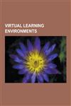 Virtual Learning Environments E-Learning, Sharable Content Object Reference Model, Moodle, Atutor, Virtual Learning Environment, Stephen Gilfus, Fir,1230520562,9781230520568