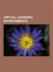 Virtual Learning Environments E-Learning, Sharable Content Object Reference Model, Moodle, Atutor, Virtual Learning Environment, Stephen Gilfus, Fir,1230520562,9781230520568