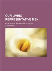 Our living representative men; from official and original sources,1150971924,9781150971921