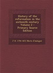History of the Reformation in the Sixteenth Century Volume 2,1289871175,9781289871178