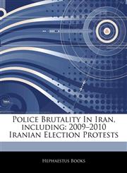 Articles On Police Brutality In Iran, including 2009â€"2010 Iranian Election Protests,1242993886,9781242993886