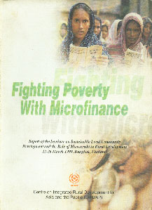 Fighting Poverty with Microfinance Report of the Seminar on Sustainable Local Community Development and the Role of Microcredit in Rural Development 22-26, March 1999, Bangkok, Thailand,9848104375,9789848104375