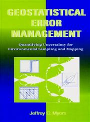 Geostatistical Error Management Quantifying Uncertainty for Environmental Sampling and Mapping,0471285560,9780471285564