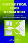 Geostatistical Error Management Quantifying Uncertainty for Environmental Sampling and Mapping,0471285560,9780471285564