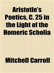 Aristotle's Poetics, C. 25 in the Light of the Homeric Scholia,1154616010,9781154616019