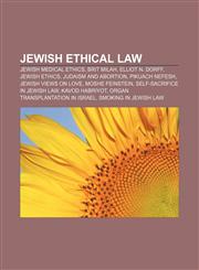 Jewish ethical law Jewish medical ethics, Brit milah, Elliot N. Dorff, Jewish ethics, Judaism and abortion, Pikuach nefesh,1156510600,9781156510605