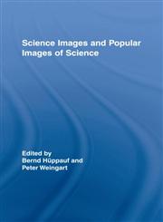Science Images and Popular Images of the Sciences (Routledge Studies in Science, Technology and Society),0415383811,9780415383813