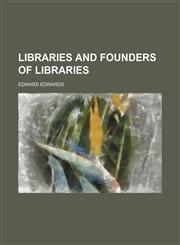 Libraries and Founders of Libraries,1151231312,9781151231314