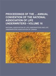 Proceedings of the  annual convention of the National Association of Life Underwriters (Volume 16),1154343790,9781154343793