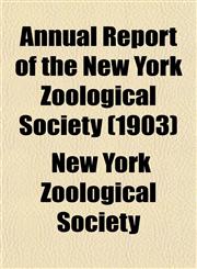 Annual Report of the New York Zoological Society (1903),1151891649,9781151891648