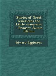 Stories of Great Americans for Little Americans  - Primary Source Edition,1295622769,9781295622764