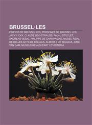 Brussel·les Edificis de Brussel·les, Persones de Brussel·les, Jacky Ickx, Claude Lévi-Strauss, Palau Stoclet, Andreas Vesal,1232740136,9781232740131