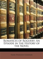 Romances of Roguery An Episode in the History of the Novel,1146816359,9781146816359
