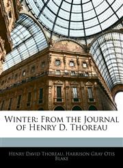 Winter From the Journal of Henry D. Thoreau,1142228169,9781142228163